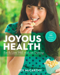 Title: Joyous Health: Eat And Live Well Without Dieting, Author: Joy McCarthy