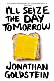 Title: I'll Seize the Day Tomorrow, Author: Jonathan Goldstein