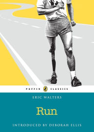 Title: Run: Puffin Classics Edition, Author: Eric Walters