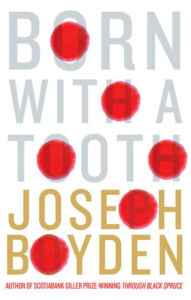 Title: Born With A Tooth, Author: Joseph Boyden