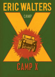 Title: Camp X, Author: Eric Walters