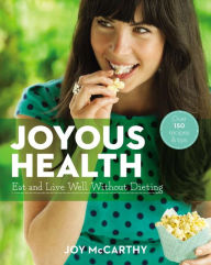 Title: Joyous Health: Eat and Live Well Without Dieting, Author: Joy Mccarthy