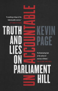 Title: Unaccountable: Truth and Lies on Parliament Hill, Author: Kevin Page