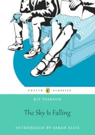 Title: The Sky Is Falling: Puffin Classics Edition, Author: Kit Pearson