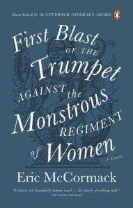 Title: First Blast of the Trumpet Against the Monstrous Regiment of Women, Author: Eric McCormack