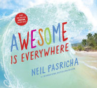 Title: Awesome Is Everywhere, Author: Neil Pasricha