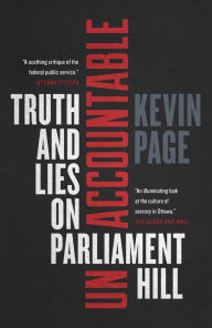 Title: Unaccountable: Truth and Lies on Parliament Hill, Author: Kevin Page