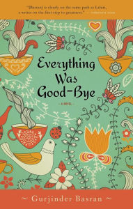 Title: Everything Was Goodbye, Author: Gurjinder Basran