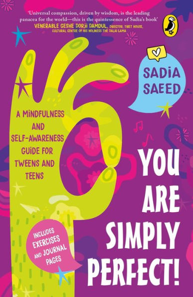 You Are Simply Perfect! A Mindfulness and Self-Awareness Guide for Tweens and Teens: (Includes exercises and journal pages!)