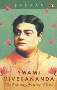 Audio books download ipod uk Swami Vivekananda: The Feasting, Fasting Monk PDB (English Edition)