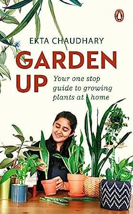 Garden Up: Your One Stop Guide to Growing Plants at Home