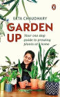 Garden Up: Your One Stop Guide to Growing Plants at Home