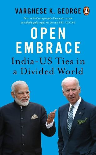 Open Embrace: India-US Ties in a Divided World