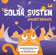 Title: The Solar System for Smartypants, Author: Anushka Ravishankar