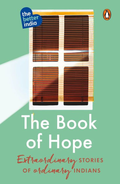 The Book of Hope: Extraordinary Stories of Ordinary Indians