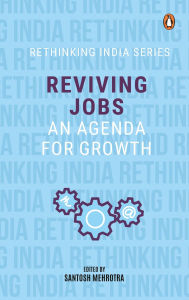 Download ebooks in text format Reviving Jobs: An Agenda for Growth in English  by Santosh Mehrotra 9780143458708