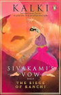 Sivakami's Vow: The Siege of Kanchi: Book 2