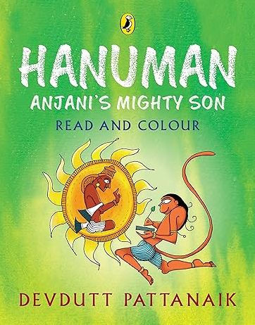 Hanuman: Anjani's Mighty Son (Read and Colour): Read and Colour, all-in-one storybook, picture book, and colouring book for children by Devdutt Pattanaik, India's most-loved mythologist
