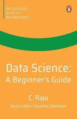 Data Science: A Beginner's Guide