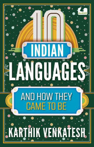 Title: 10 Indian Languages and How They Came to Be, Author: Karthik Venkatesh