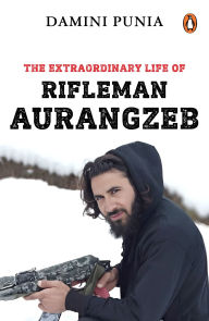 Best books to download on kindle The Extraordinary Life of Rifleman Aurangzeb