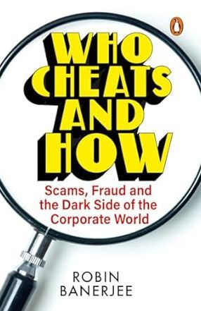Who Cheats and How: Scams, Frauds and the Dark Side of the Corporate World