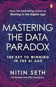 Title: Mastering the Data Paradox: Key to Winning in the AI Age, Author: Nitin Seth