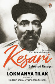 Google ebooks free download ipad Kesari Selected Essays: Lokmanya Tilak Revolutionary Writings on Swaraj, Nationalism & Social Reform A Historic Collection from the Iconic Newspaper (1886-1918)