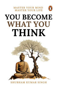 Audio book free download english You Become What You Think: Master Your Mind, Master Your LIife