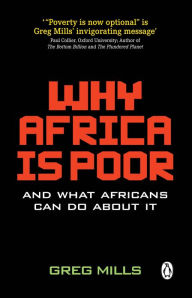 Title: Why Africa is Poor: And what Africans can do about it, Author: Greg Mills