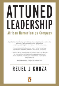 Title: Attuned Leadership: African Humanism as Compass, Author: Reuel Khoza