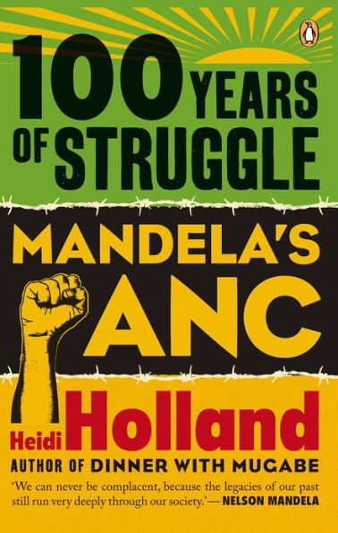 100 Years of Struggle - Mandela's ANC