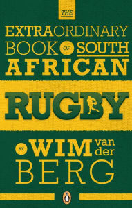 Title: The Extraordinary Book of South African Rugby, Author: Wim van der Berg