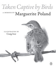 Title: Taken Captive by Birds, Author: Marguerite Poland