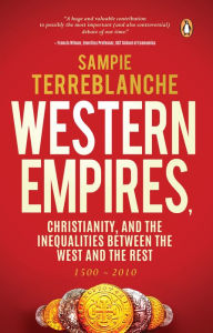 Title: Western Empires, Christianity and the Inequalities between the West and the Rest, Author: Sampie Terreblanche