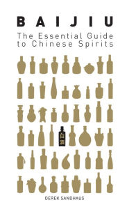 eBook downloads for android free Baijiu: The Essential Guide to Chinese Spirits
