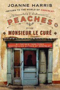 Title: Peaches for Monsieur le Curé: A Novel, Author: Joanne Harris