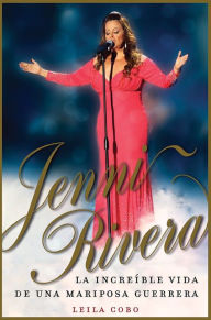 Title: Jenni Rivera (Spanish Edition): La increíble vida de una mariposa guerrera, Author: Leila Cobo