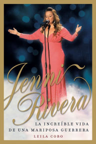 Title: Jenni Rivera (Spanish Edition): La increíble vida de una mariposa guerrera, Author: Leila Cobo