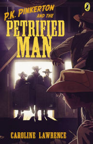 Title: P.K. Pinkerton and the Petrified Man (P.K. Pinkerton Series #2), Author: Caroline Lawrence