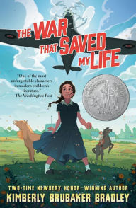 Title: The War That Saved My Life: (Newbery Honor Award Winner), Author: Kimberly Brubaker Bradley