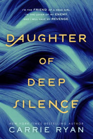 Title: Daughter of Deep Silence, Author: Carrie Ryan