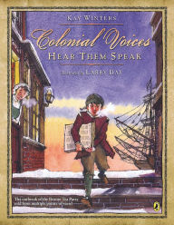 Title: Colonial Voices: Hear Them Speak: The Outbreak of the Boston Tea Party Told from Multiple Points-of-View!, Author: Kay Winters