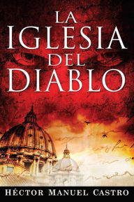 Title: La Iglesia Del Diablo, Author: Hector Castro