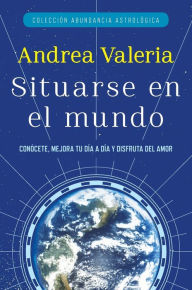 Title: Colección Abundancia Astrológica: Situarse en el mundo, Author: Andrea Valeria