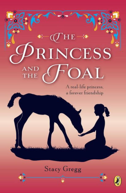 The Princess and the Foal by Stacy Gregg, Paperback | Barnes & Noble®