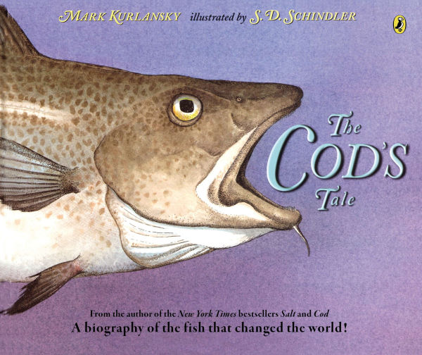 The Cod's Tale: A Biography of the Fish that Changed the World!