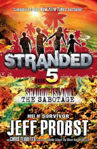 Title: The Sabotage (Stranded: Shadow Island Series #2), Author: Jeff Probst