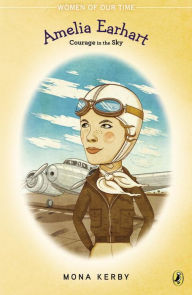 Title: Amelia Earhart: Courage in the Sky, Author: Mona Kerby