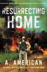 Title: Resurrecting Home: A Novel, Author: A. American